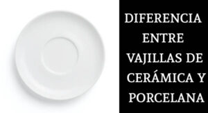 diferencia entre vajilla de porcelana y cerámica